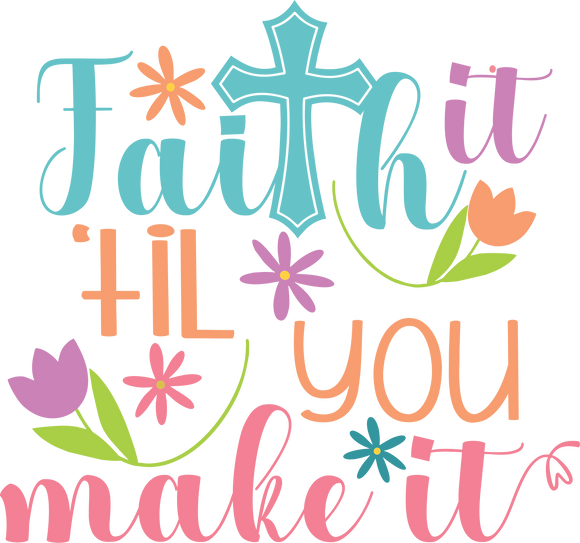 Vinyl Decal | Faith It Til You Make It | Cars, Laptops, Etc.