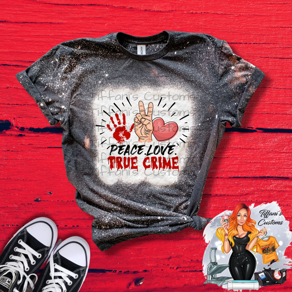 Peace Love True Crime *Sublimation T-Shirt - MADE TO ORDER*