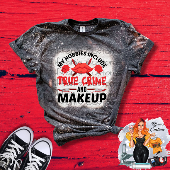 Hobbies Include True Crime and Makeup *Sublimation T-Shirt - MADE TO ORDER*