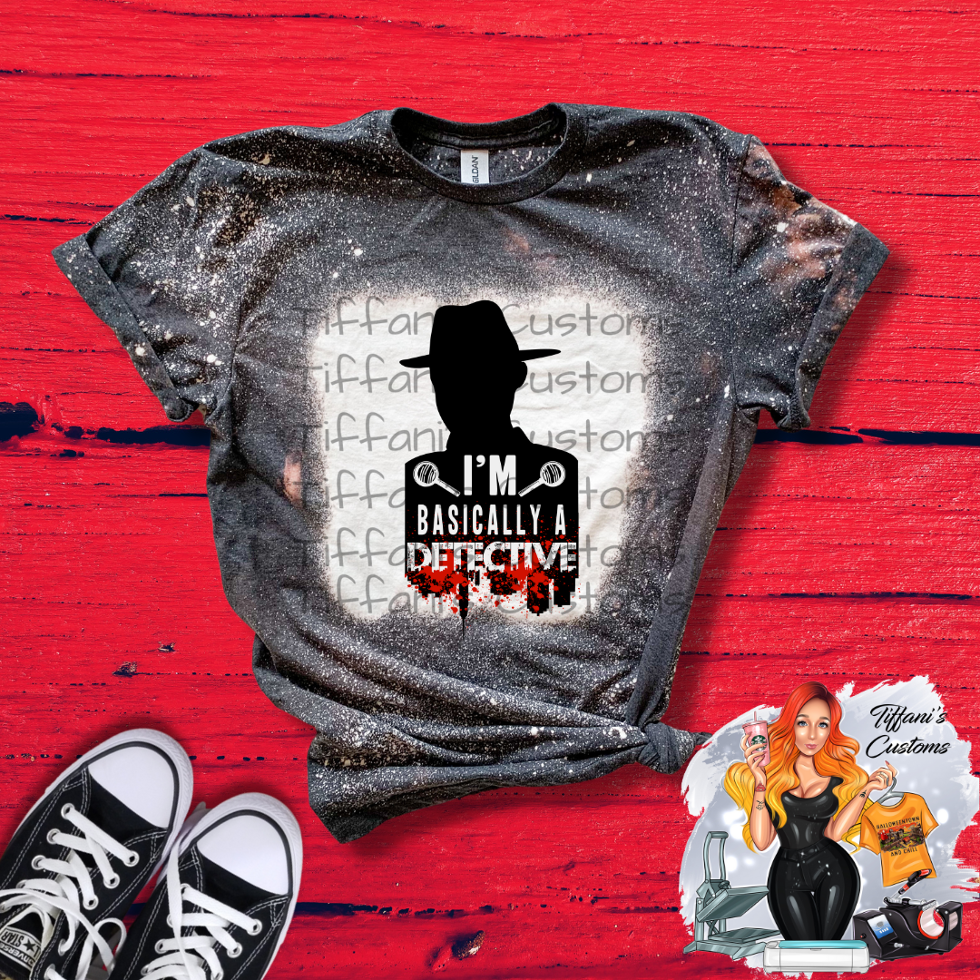 I'm Basically A Detective *Sublimation T-Shirt - MADE TO ORDER*