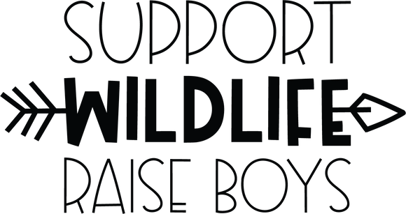 Vinyl Decal | Support Wildlife Raise Boys | Cars, Laptops, Etc.