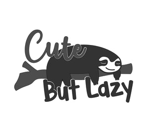 Vinyl Decal | Cute But Lazy | Cars, Laptops, Etc.