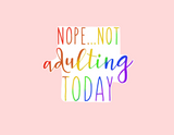 Sticker | Nope Not Adulting Today | Water bottles, Laptops, Etc