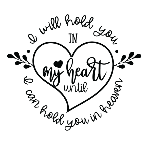 Vinyl Decal | I Will Hold You In My Heart | Cars, Laptops, Etc.